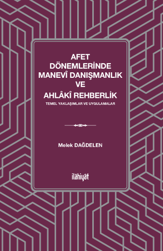 Afet Dönemlerinde Manevî Danışmanlık  ve Ahlâkî Rehberlik
