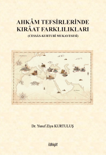 Ahkâm Tefsirlerinde Kırâat Farklılıkları 
(Cessâs-Kurtubî Mukayesesi)