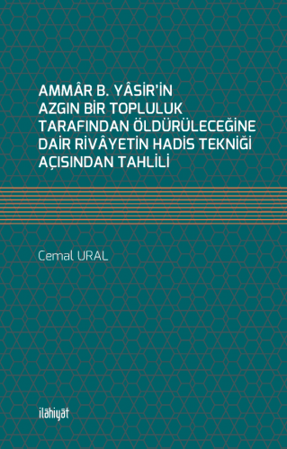 Ammâr b. Yâsir'in Azgın Bir Topluluk Tarafından Öldürüleceğine Dair Ri