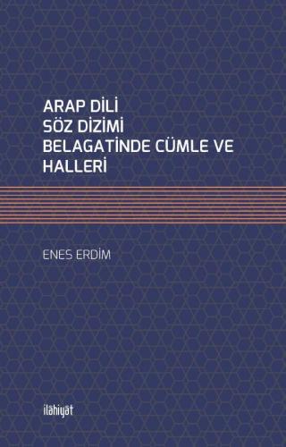 ARAP DİLİ SÖZ DİZİMİ BELÂĞATİNDE CÜMLE VE HALLERİ