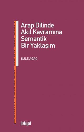 ARAP DİLİNDE AKİL KAVRAMINA SEMANTİK BİR YAKLAŞIM