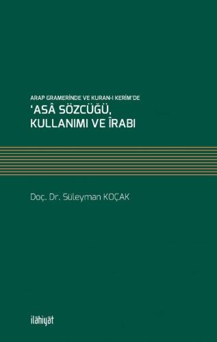 Arap Gramerinde Ve Kuran-ı Kerim'de ‘Asa Sözcüğü, Kullanımı Ve İrabı