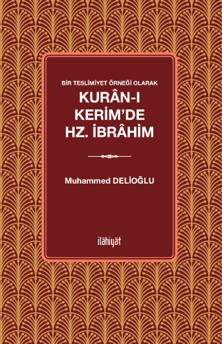 Bir Teslimiyet Örneği Olarak Kurân-ı Kerim'de Hz. İbrâhim
