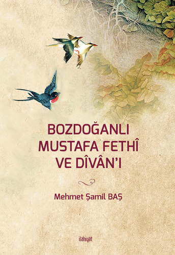 Bozdoğanlı Mustafa Fethî ve Dîvân'ı