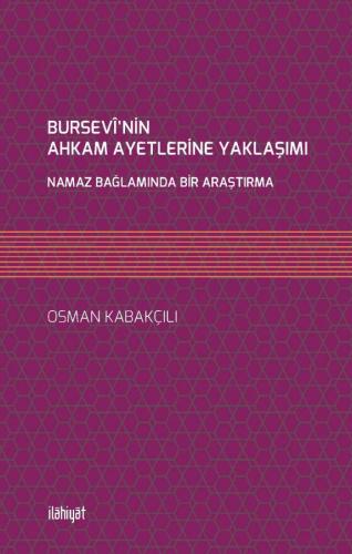BURSEVÎ'NİN AHKAM ÂYETLERİNE NAMAZ BAĞLAMINDA YAKLAŞIMI