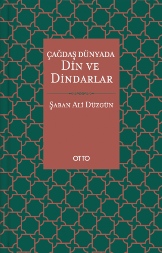 Çağdaş Dünyada Din ve Dindarlar (Karton Kapak)