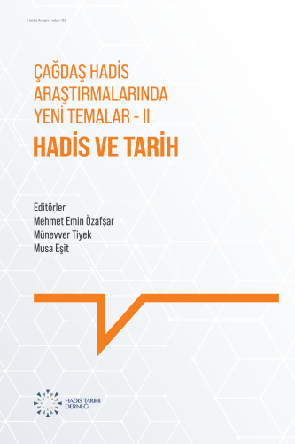 Çağdaş Hadis Araştırmalarında Yeni Temalar II: Hadis ve Tarih