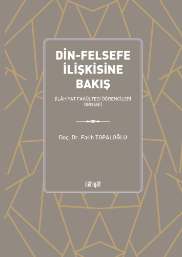 Din-Felsefe İlişkisine Bakış n(İlâhiyat Fakültesi Öğrencileri Örneği)