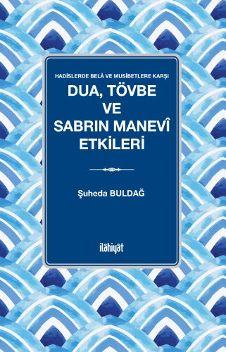 Dua, Tövbe ve Sabrın Manevî Etkileri
