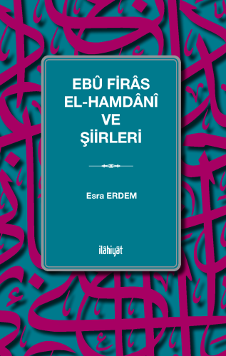 Ebû Firâs el-Hamdânî ve Şiirleri