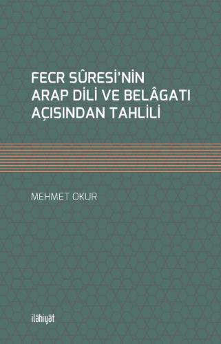 FECR SÛRESİ'NİN ARAP DİLİ VE BELÂGATI AÇISINDAN TAHLİLİ