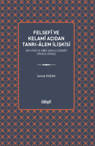 Felsefi ve Kelami Açıdan Tanrı-Âlem İlişkisi