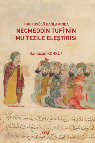 Fıkıh Usulü Bağlamında Necmeddin Tufî'nin Mu‘tezile Eleştirisi
