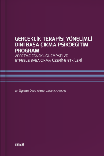 Gerçeklik Terapisi Yönelimli Dini Başa Çıkma Psikoeğitim Programı  Affetme Esnekliği, Empati Ve Stresle Başa Çıkma Üzerine Etkileri