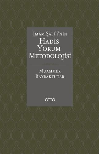 İmam Şafi'i'nin Hadis Yorum Metodolojisi