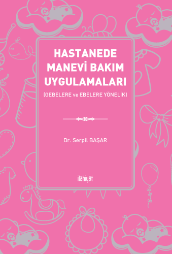 Hastanede Manevi Bakım Uygulamaları
 (Gebelere ve Ebelere Yönelik)