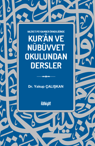 Hazreti Peygamber Örnekliğinde
Kur'ân ve Nübüvvet Okulundan Dersler