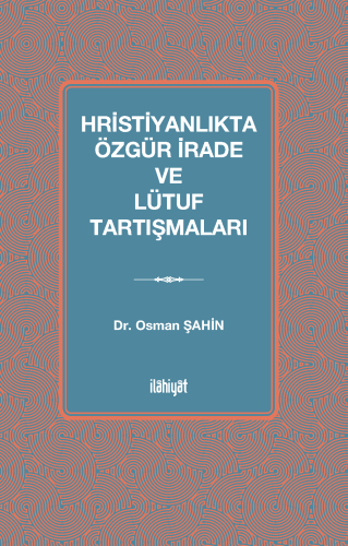 Hristiyanlıkta Özgür İrade ve Lütuf Tartışmaları
