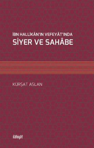 İbn Hallikân'ın Vefeyât'ında Siyer ve Sahâbe