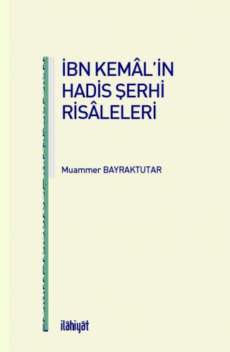 İBN KEMÂL'İN HADİS ŞERHİ RİSÂLELERİ