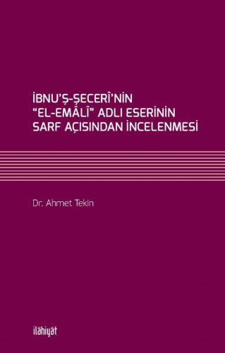 İbnu'ş-Şecerî'nin “el-Emâlî” Adlı Eserinin Sarf Açısından İncelenmesi