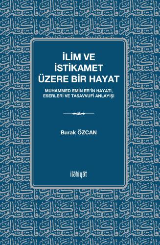 İlim ve İstikamet Üzere Bir Hayat
 (Muhammed Emin Er'in Hayatı, Eserleri ve Tasavvufî Anlayışı
)