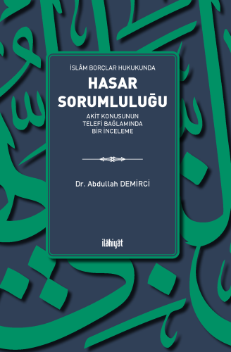 İslâm Borçlar Hukukunda Hasar Sorumluluğu