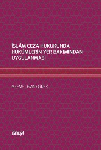 İSLÂM CEZA HUKUKUNDA HÜKÜMLERİN YER BAKIMINDAN UYGULANMASI