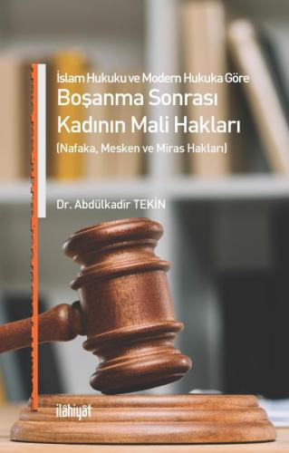 İslam Hukuku ve Modern Hukuka Göre Boşanma Sonrası Kadının Mali Hakları