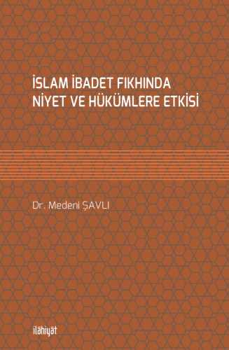 İslam İbadet Fıkhında Niyet ve Hükümlere Etkisi