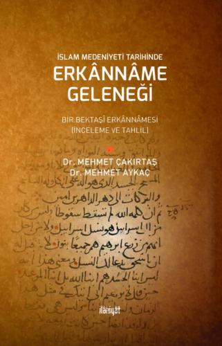 İslam Medeniyeti Tarihinde Erkânnâme Geleneği Bir Bektaşî Erkânnâmesi