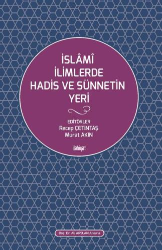 İSLÂMÎ İLİMLERDE HADİS VE SÜNNETİN YERİ