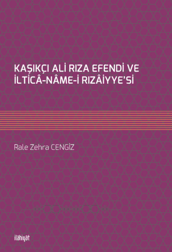 Kaşıkçı Ali Rıza Efendi ve İlticâ-Name-i Rızâiyye'si