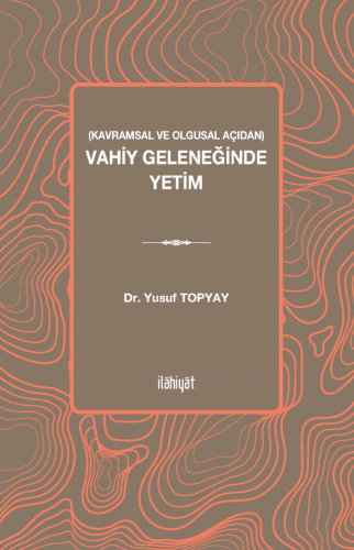 Kavramsal ve Olgusal Açıdan Vahiy Geleneğinde Yetim