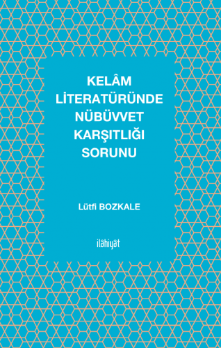 Kelâm Literatüründe Nübüvvet Karşıtlığı Sorunu