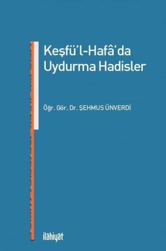 KEŞFÜ'L-HAFÂ'DA UYDURMA HADİSLER