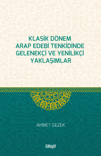 Klasik Dönem Arap Edebi Tenkidinde Gelenekçi ve Yenilikçi Yaklaşımlar