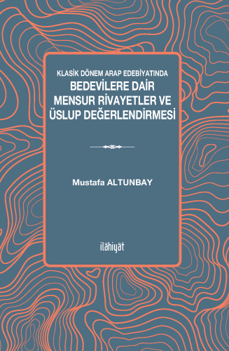 Klasik Dönem Arap Edebiyatında Bedevilere Dair Mensur Rivayetler ve Üslup Değerlendirmesi