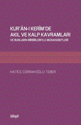 Kur'an-I Kerim'de Akıl Ve Kalp Kavramları Ve Bunların Birbirleriyle Münasebetleri