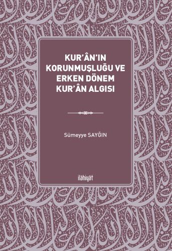 Kur'ân'ın Korunmuşluğu ve Erken Dönem Kur'ân Algısı