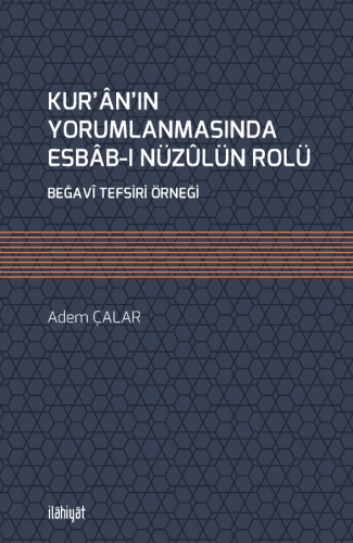 Kur'ân'ın Yorumlanmasında Esbâb-ı Nüzûlün Rolü