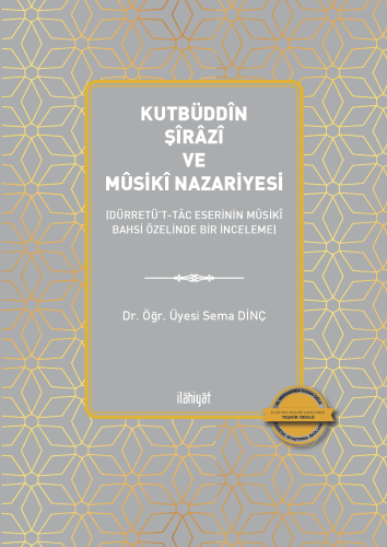 Kutbüddîn Şîrâzî ve Mûsikî Nazariyesi n(Dürretü't-Tâc Eserinin Mûsikî 