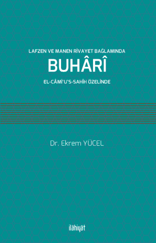 Lafzen ve Manen Rivayet Bağlamında Buhârî