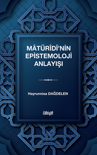 Mâtürîdî'nin Epistemoloji Anlayışı