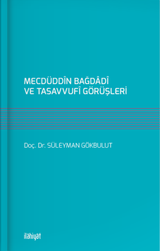 Mecdüddîn Bağdâdî ve Tasavvufî Görüşleri