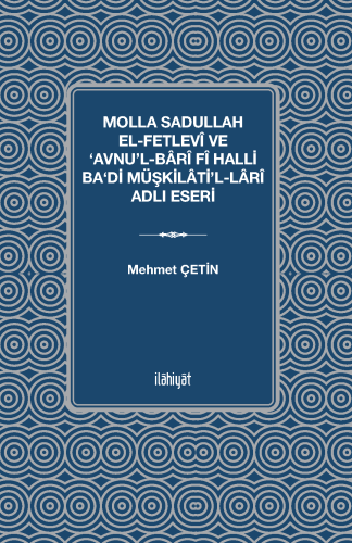 Molla Sadullah el-Fetlevî ve ‘Avnu'l-Bârî fî Halli Ba‘di Müşkilâti'l-Lârî Adlı Eseri