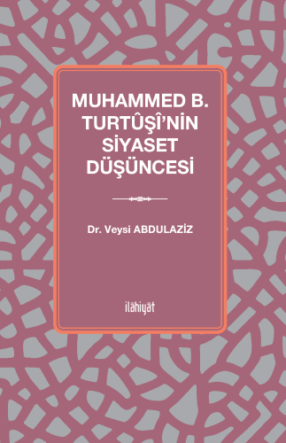 Muhammed b. Turtûşî'nin Siyaset Düşüncesi