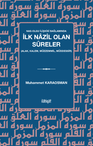 Nas-Olgu İlişkisi Bağlamında İlk Nâzil Olan Sûreler 
(Alak, Kalem, Müzzemmil, Müddessir)