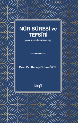 Nûr Sûresi ve Tefsîri 
(1-31. Âyet-i Kerîmeler)