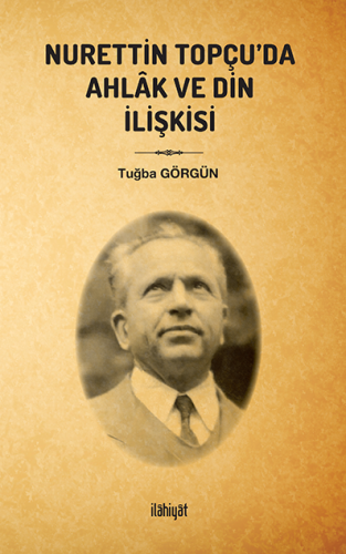 Nurettin Topçu'da Ahlâk ve Din İlişkisi